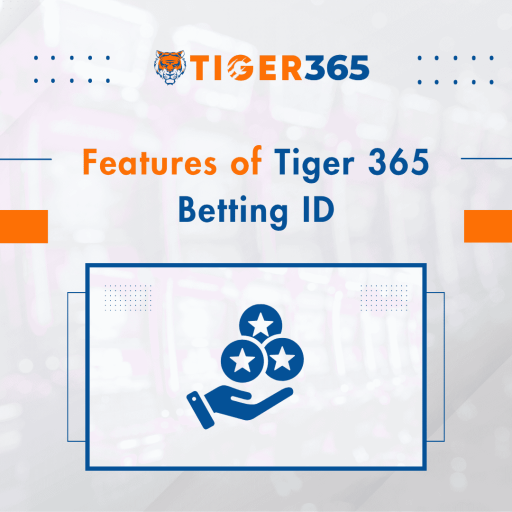 Features of Tiger 365 Betting ID