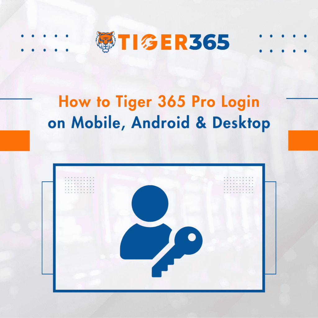 How to Tiger 365 Pro Login on Mobile, Android & Desktop