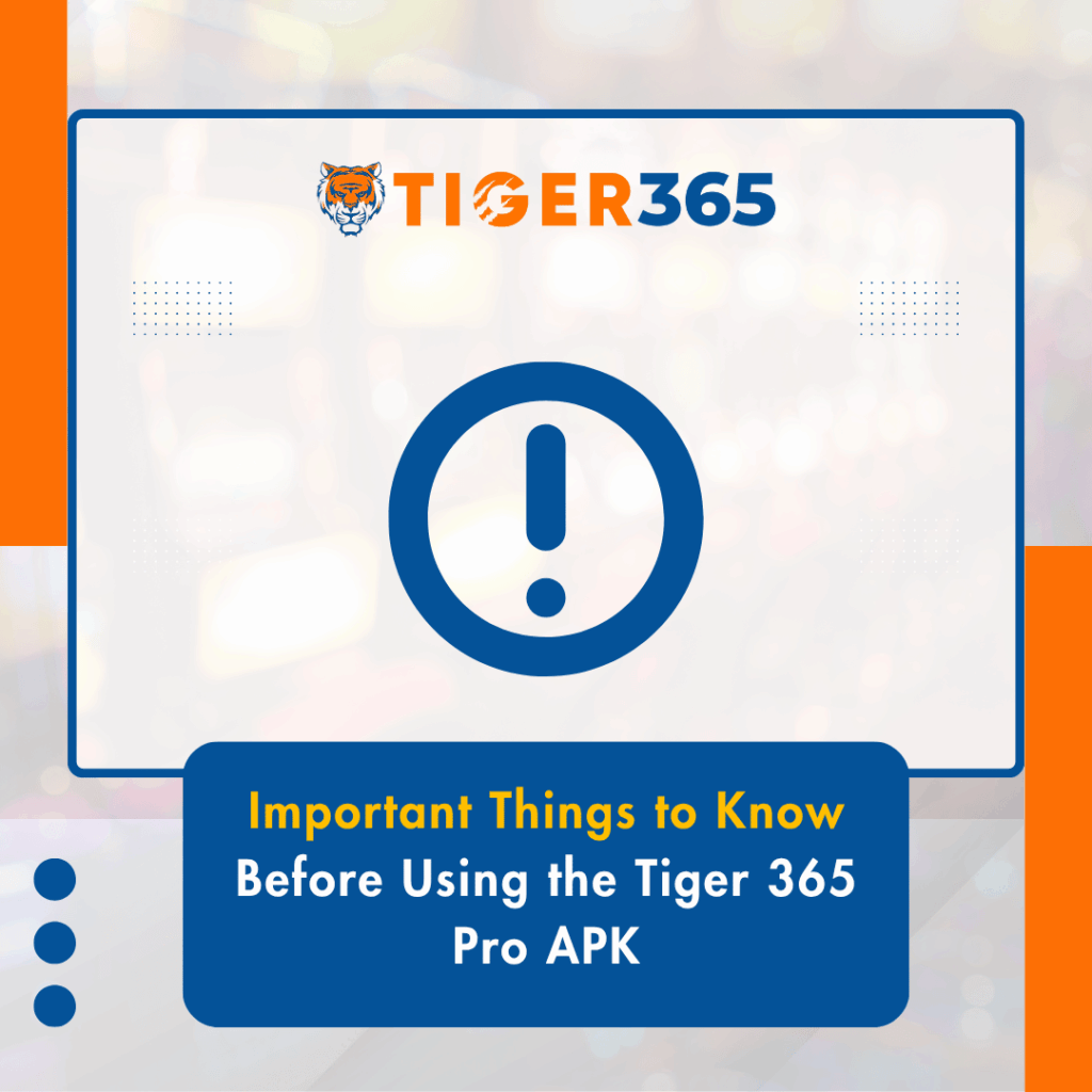 Important Things to Know Before Using the Tiger 365 Pro APK