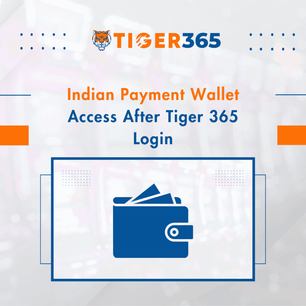 Indian Payment Wallet Access After Tiger 365 Login