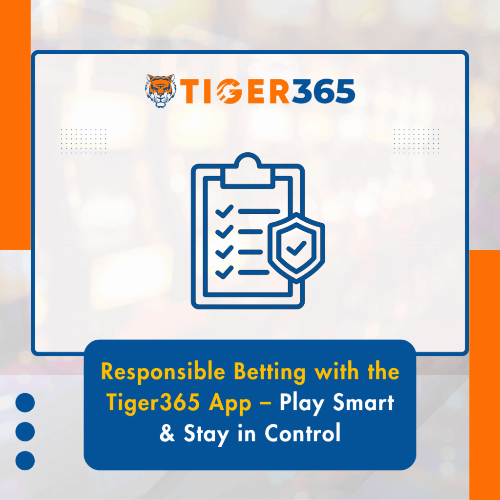 Responsible Betting with the Tiger365 App – Play Smart & Stay in Control