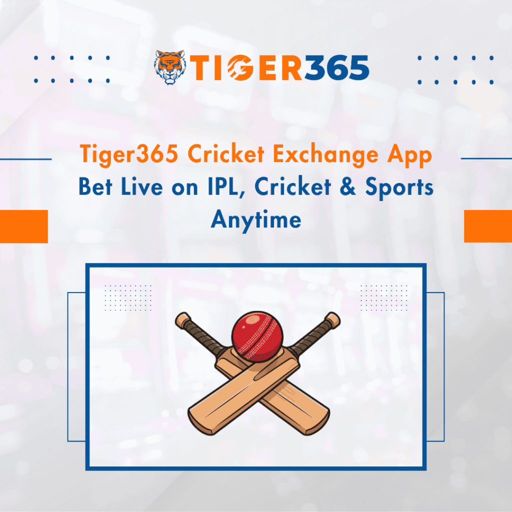 Tiger365 Cricket Exchange App – Bet Live on IPL, Cricket & Sports Anytime