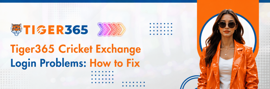Tiger365 Cricket Exchange Login Problems