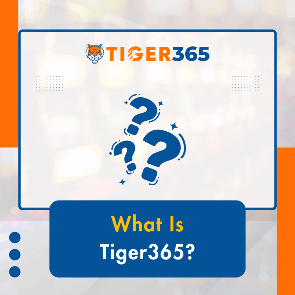 What Is Tiger365